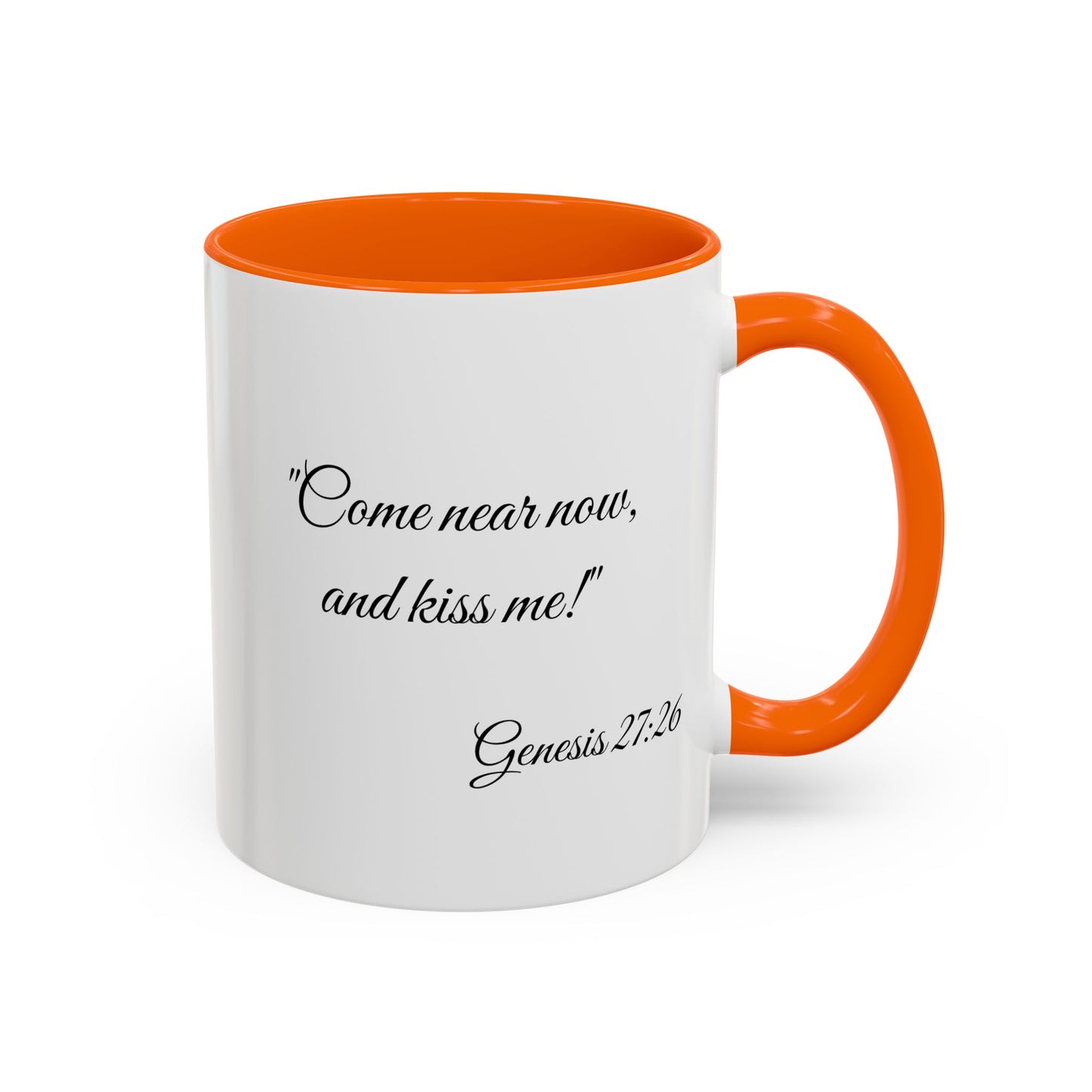 Accent Coffee Mug — "Come near now, and kiss me!" Genesis 27:26 Scripture Mug