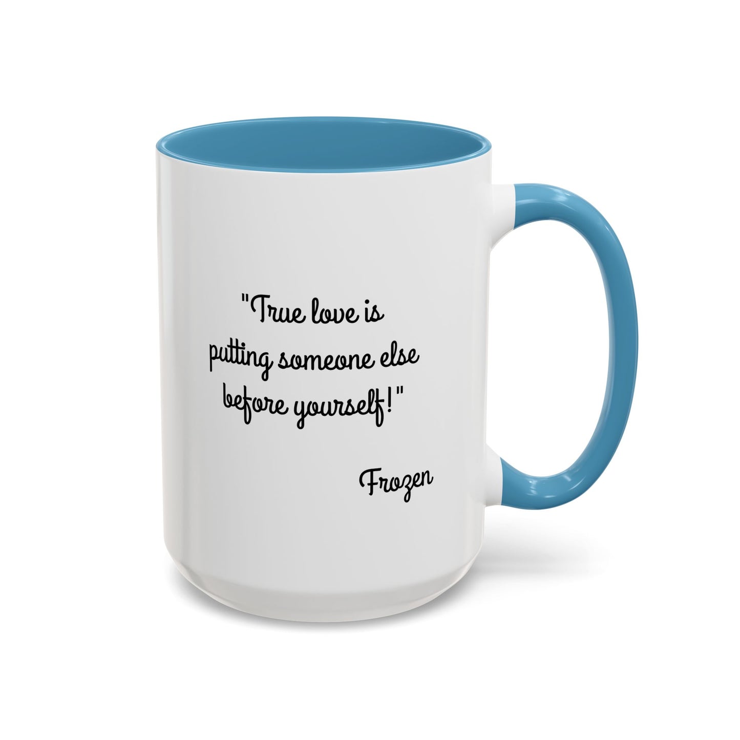 Romantic Coffee Mug -  "True love is putting someone else before yourself!"