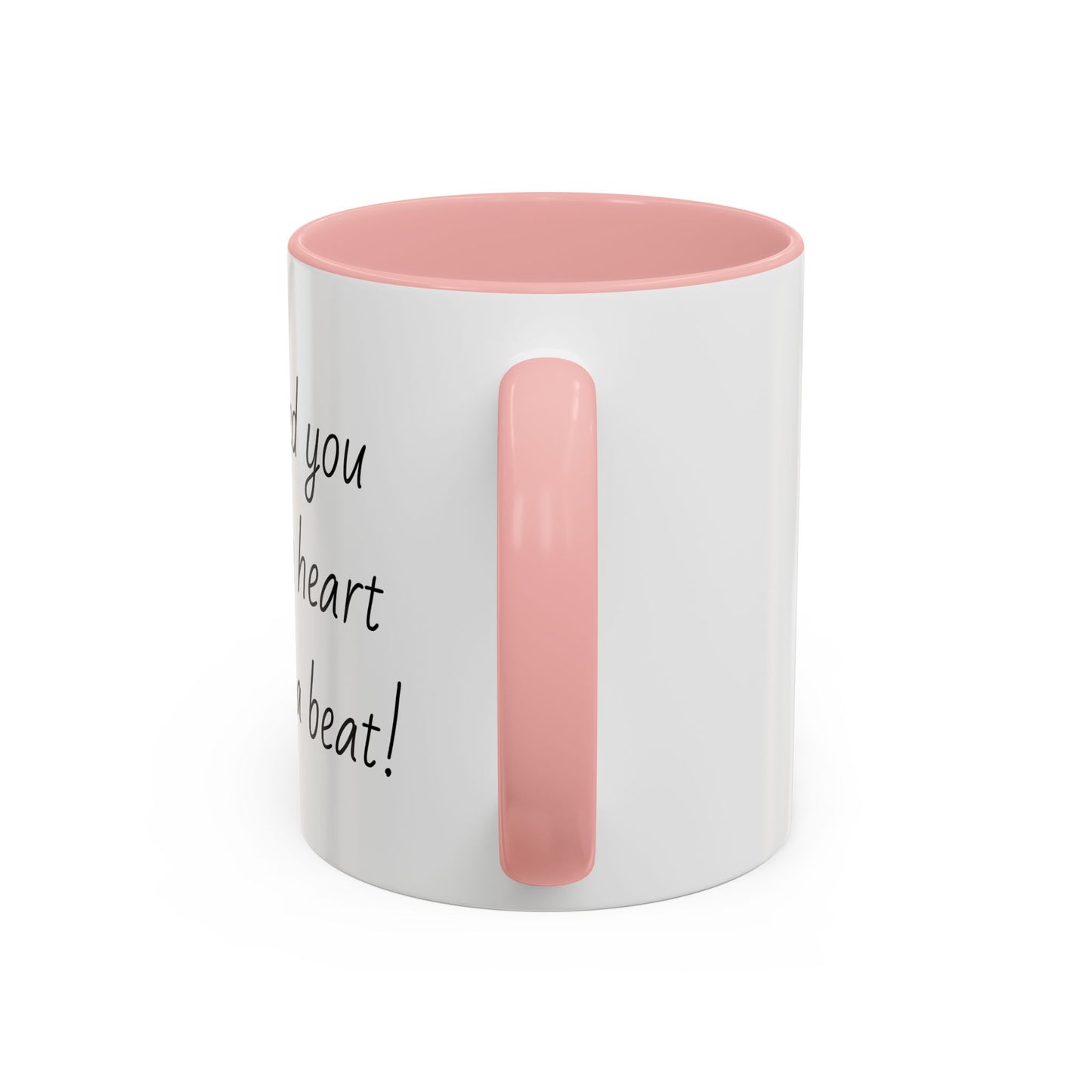 Romantic Coffee Mug - I Need You Like A Heart Needs A Beat