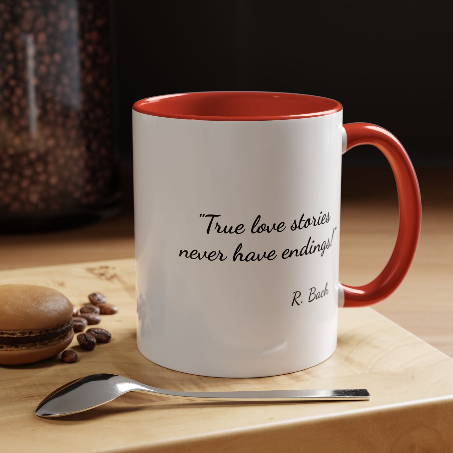 Romantic Coffee Mug  — "True love stories never have endings" by R. Bach