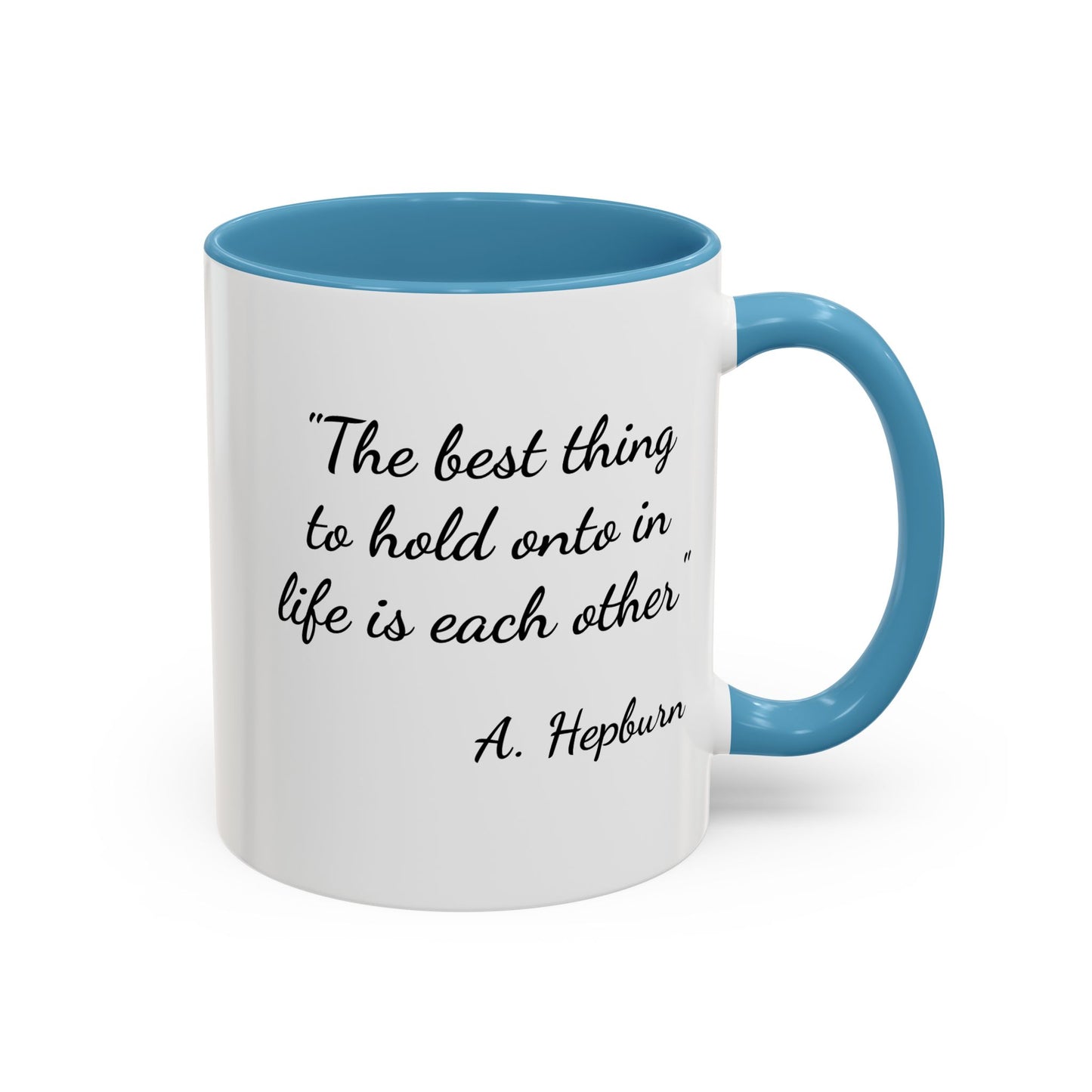 Romantic Coffee Mug — "The best thing to hold onto in life is each other" Audrey Hepburn Quote