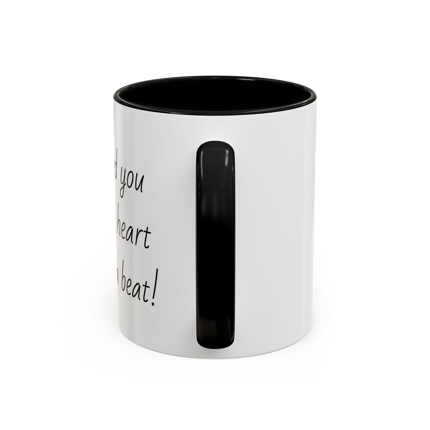 Romantic Coffee Mug - I Need You Like A Heart Needs A Beat