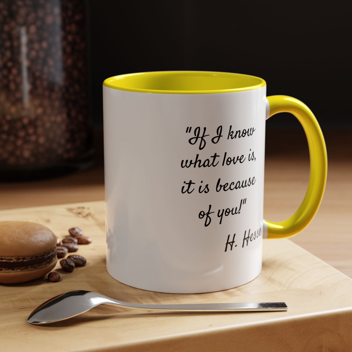 Romantic Coffee Mug — "If I know what love is, it is because of you!" a H. Hesse Quote