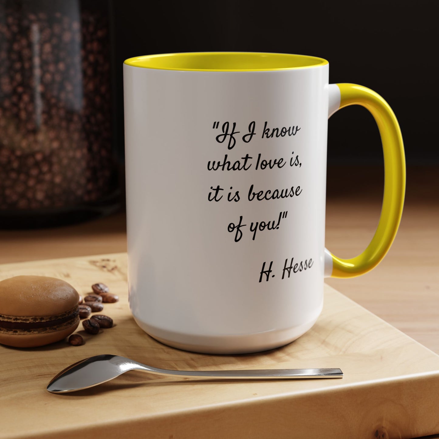 Romantic Coffee Mug — "If I know what love is, it is because of you!" a H. Hesse Quote