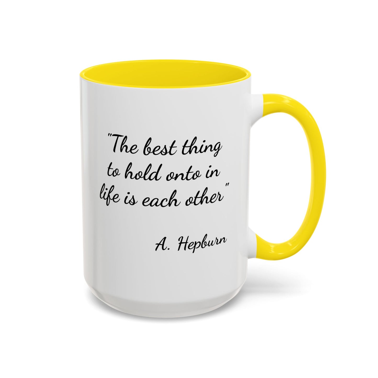 Romantic Coffee Mug — "The best thing to hold onto in life is each other" Audrey Hepburn Quote