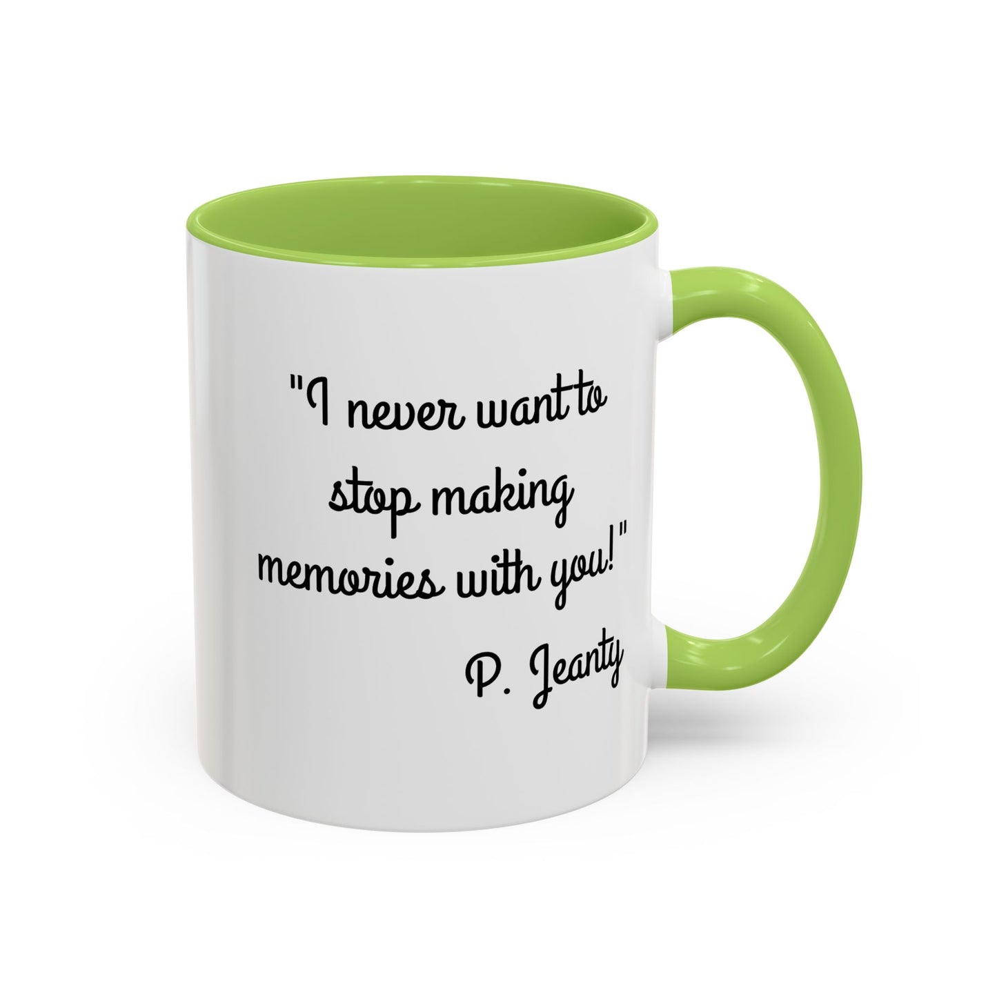 Romantic Coffee Mug — "I never want to stop making memories with you"