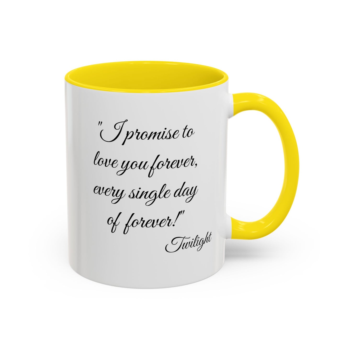 Romantic Coffee Mug "I promise to love you forever every single day forever!"