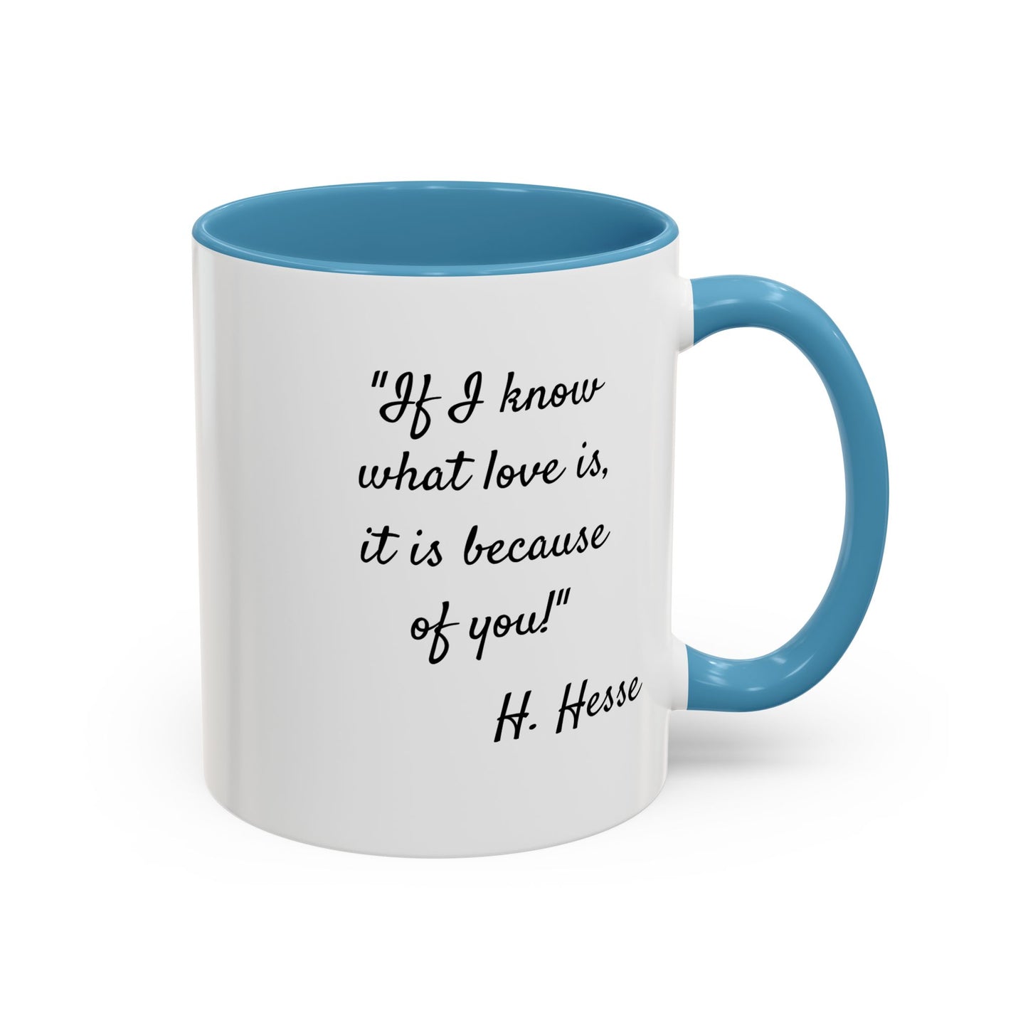 Romantic Coffee Mug — "If I know what love is, it is because of you!" a H. Hesse Quote
