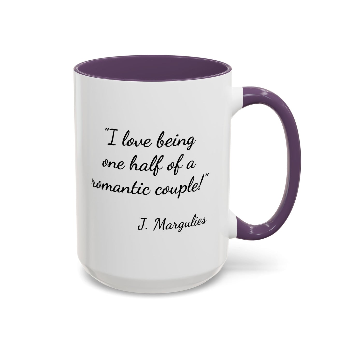 Romantic Coffee Mug — "I love being one half of a romantic couple"