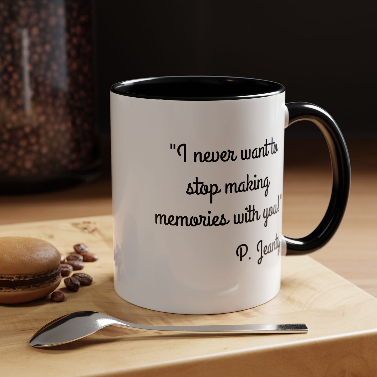 Romantic Coffee Mug — "I never want to stop making memories with you"