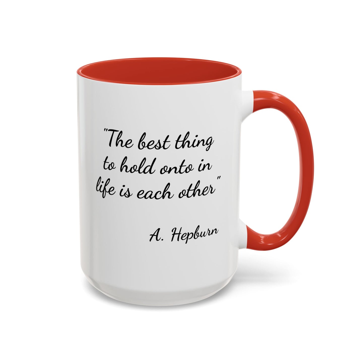 Romantic Coffee Mug — "The best thing to hold onto in life is each other" Audrey Hepburn Quote