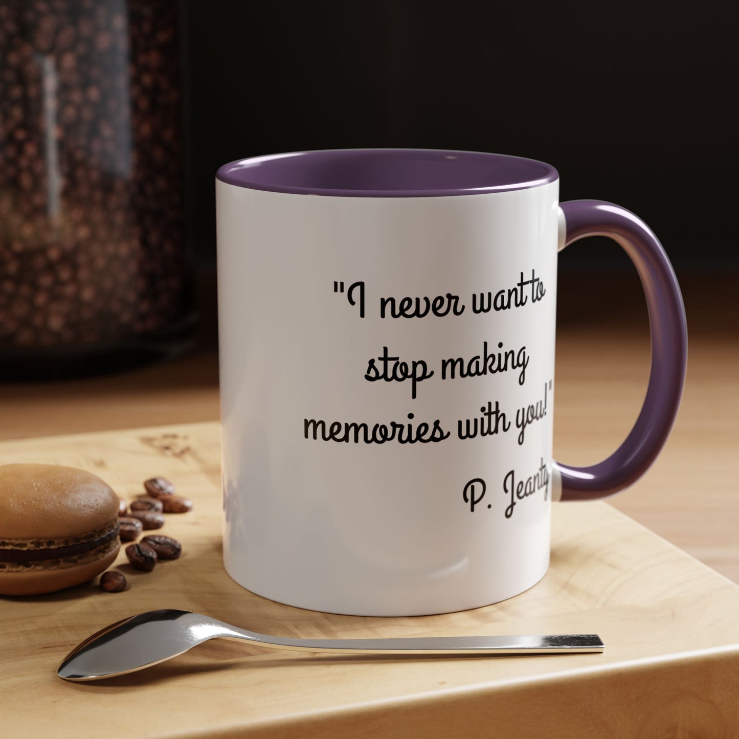 Romantic Coffee Mug — "I never want to stop making memories with you"