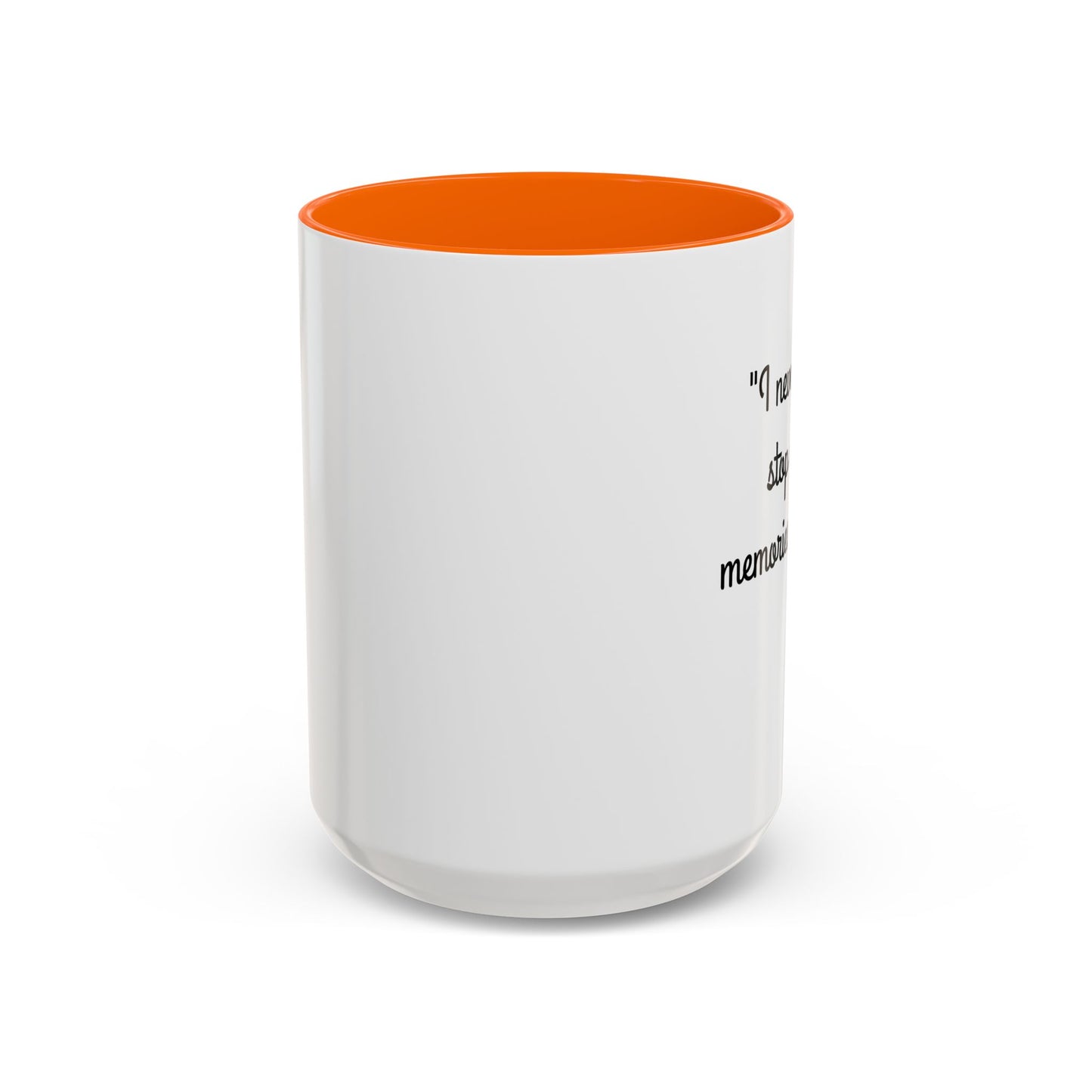 Romantic Coffee Mug — "I never want to stop making memories with you"