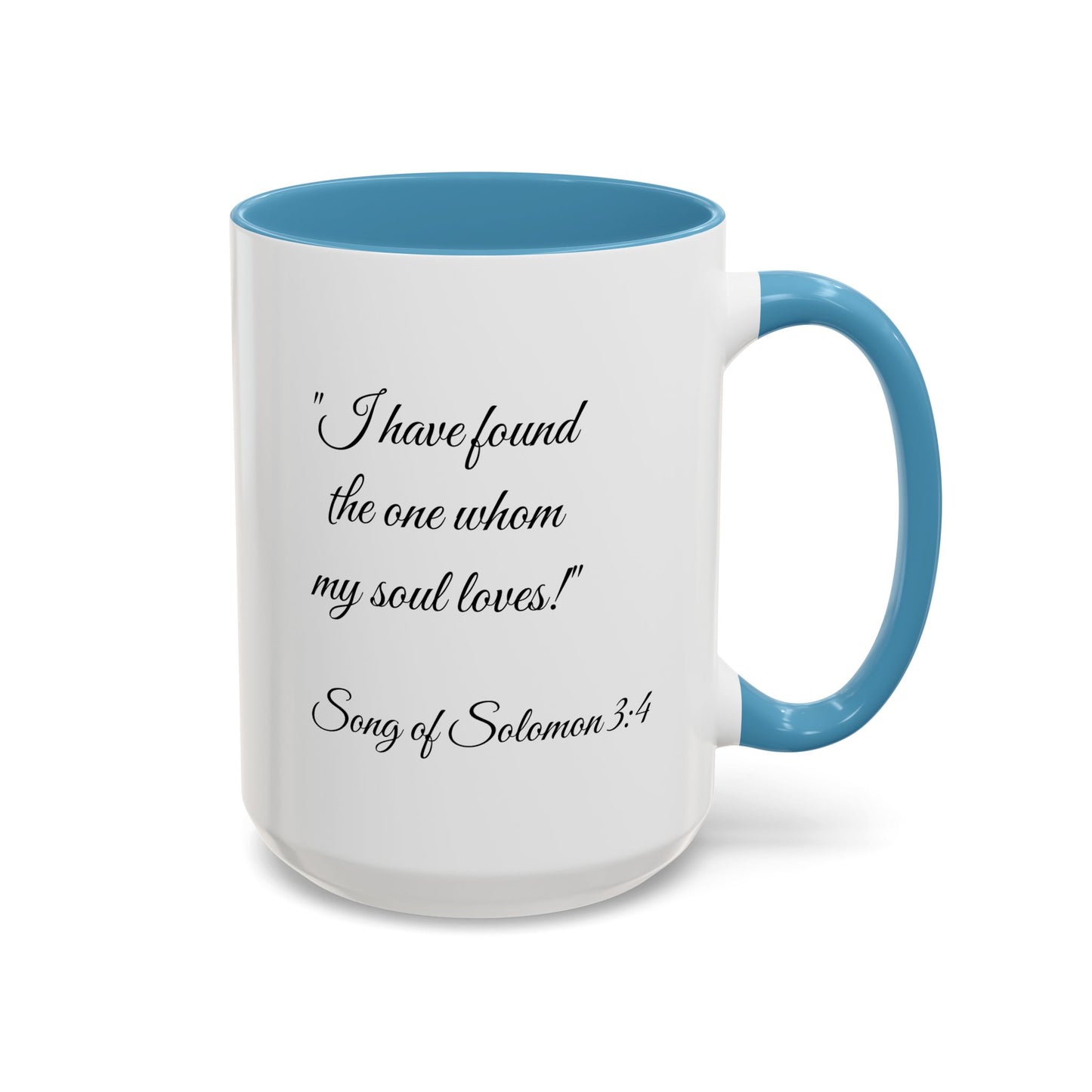 Romantic Coffee Mug — "I have found the one whom my soul loves!" from Song of Solomon 3:4