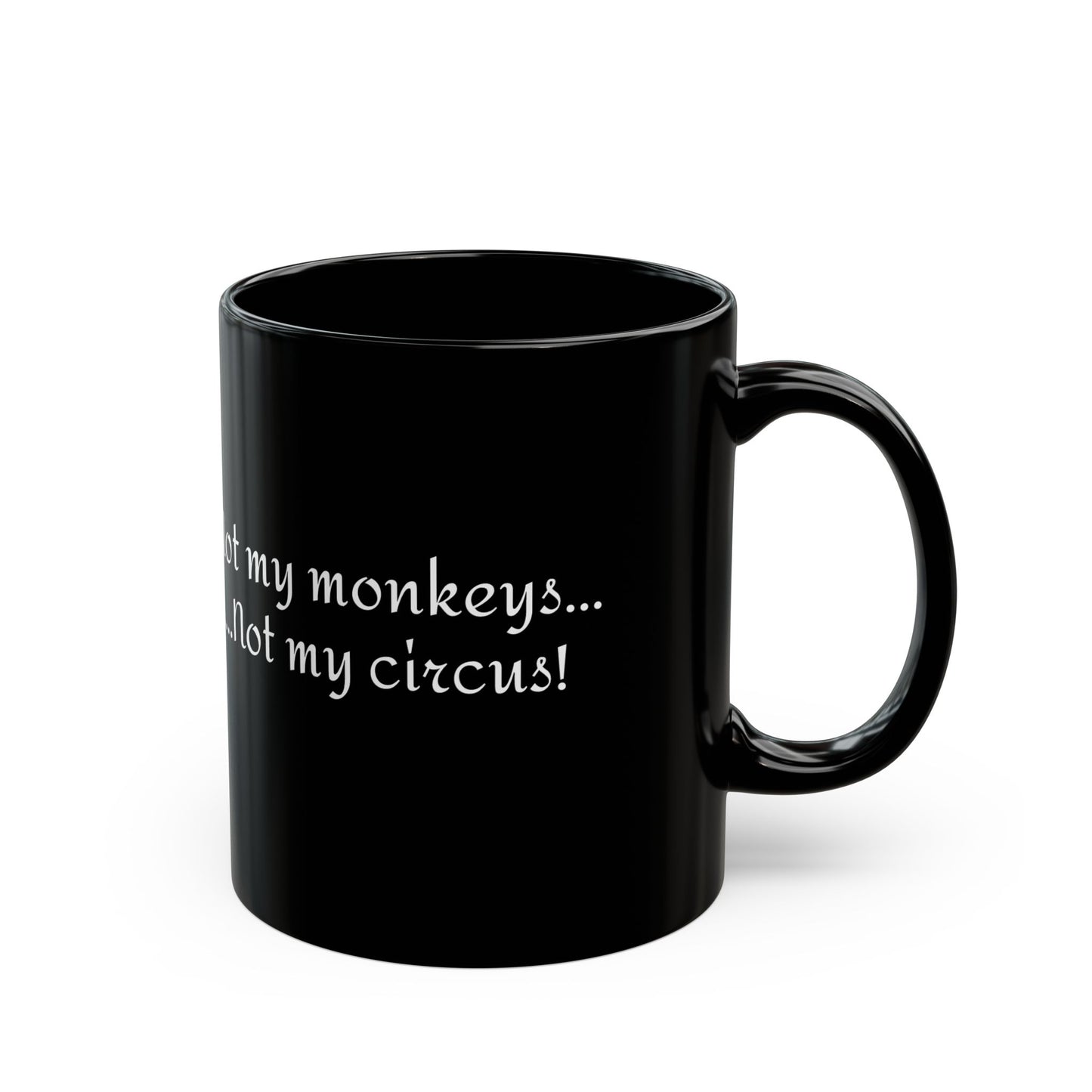 Humorous Black Mug - "Not My Monkeys, Not My Circus!" - Funny Coffee Cup for Office, Gift for Friends, Sassy Mug, Birthday Present