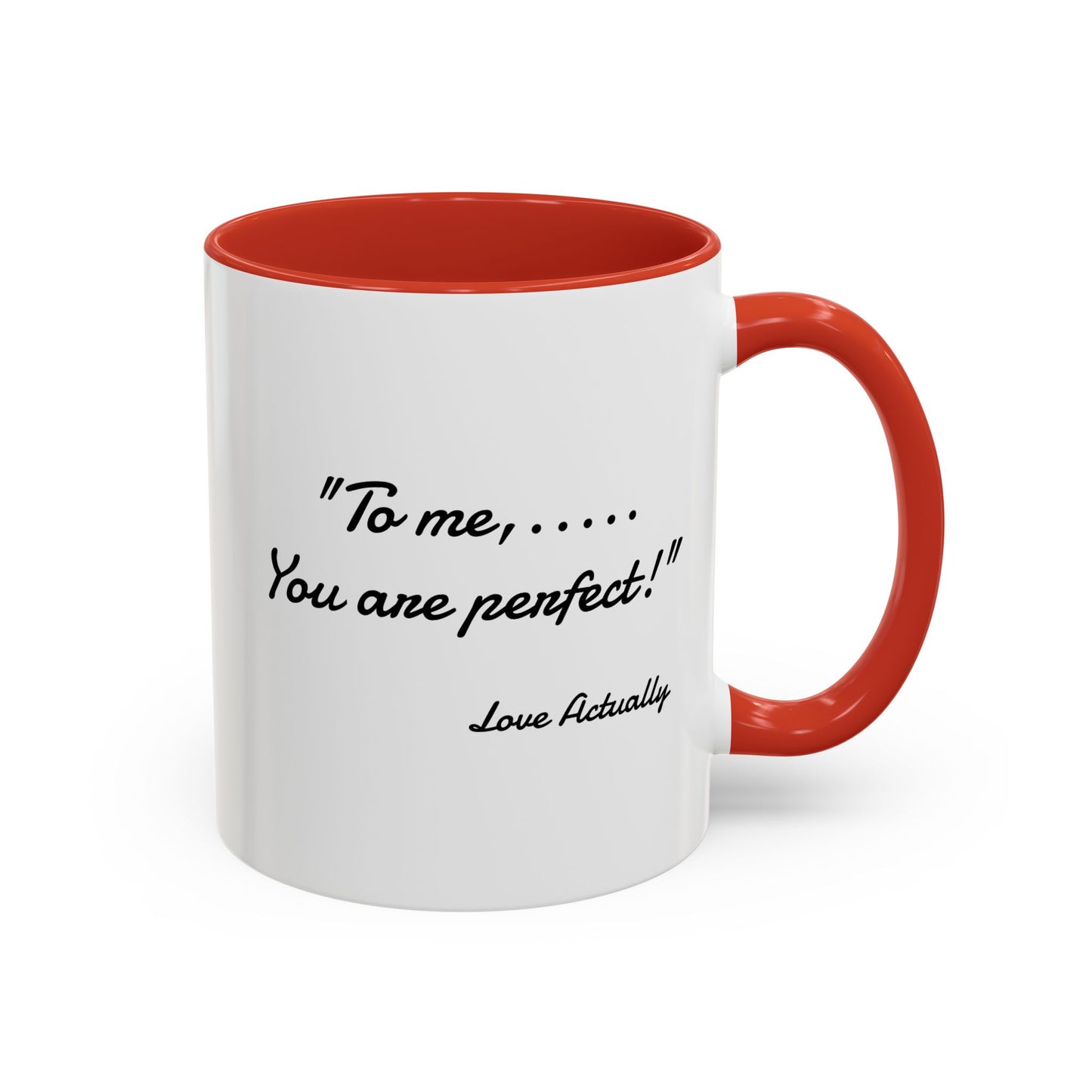 Romantic Coffee Mug — "To me... You are perfect!"
