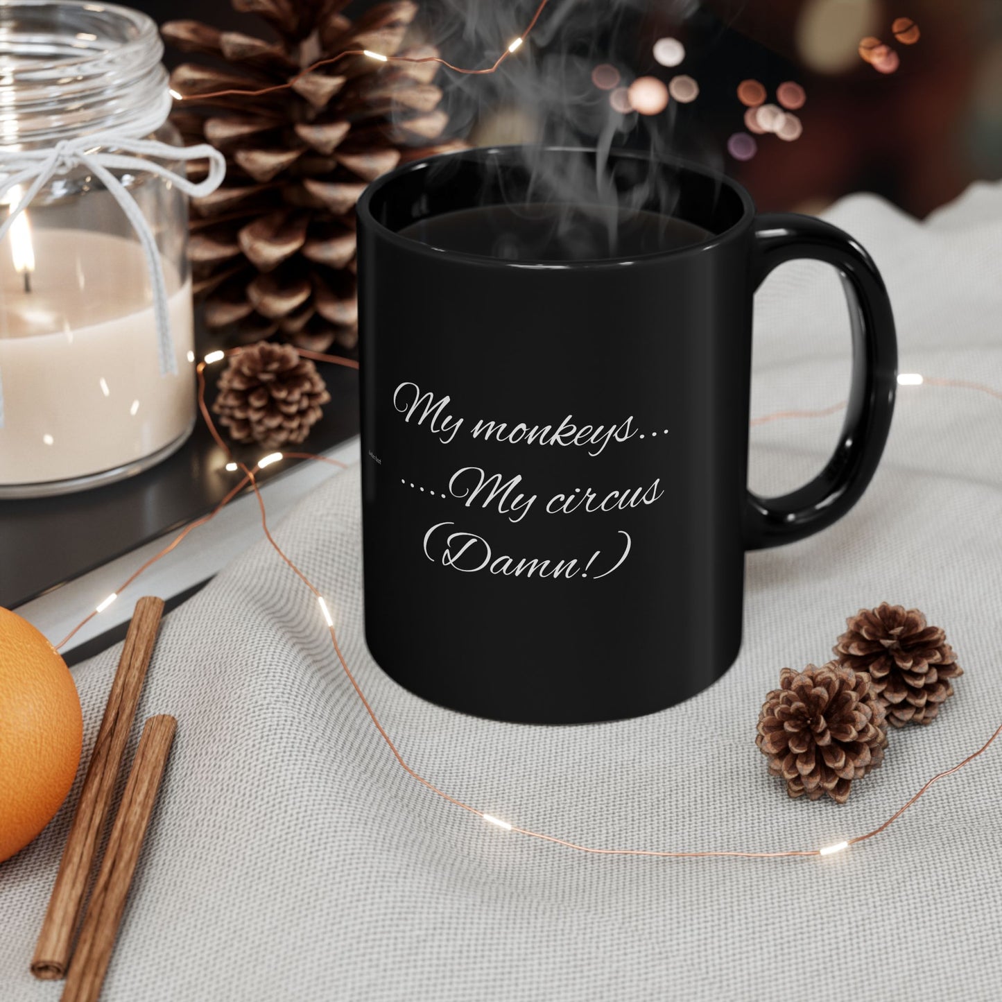 Humorous Black Mug - Gift for Mom, Funny Coffee Cup, My Monkeys My Circus, Unique Tea Mug, Office Humor
