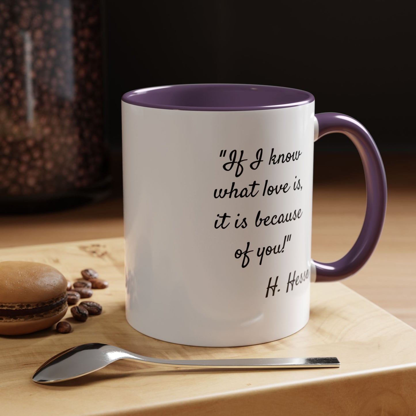 Romantic Coffee Mug — "If I know what love is, it is because of you!" a H. Hesse Quote