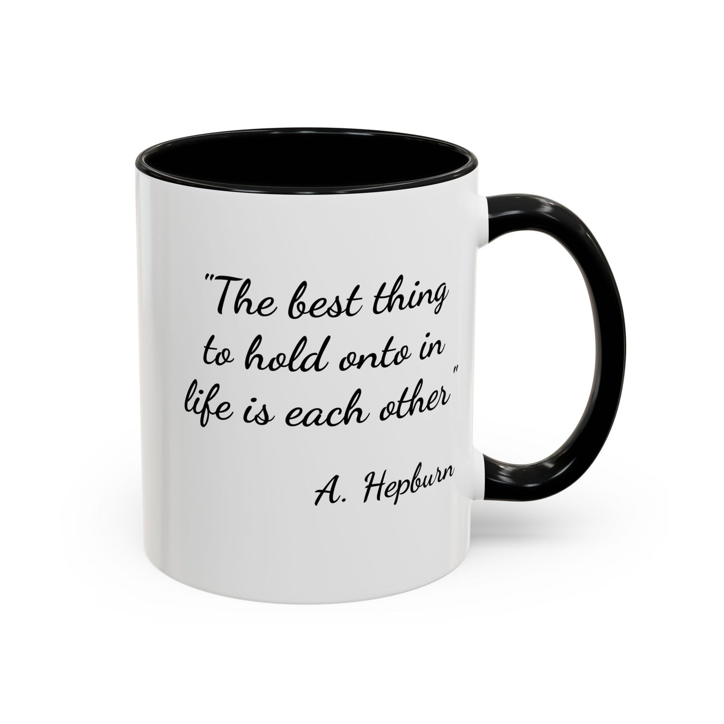 Romantic Coffee Mug — "The best thing to hold onto in life is each other" Audrey Hepburn Quote