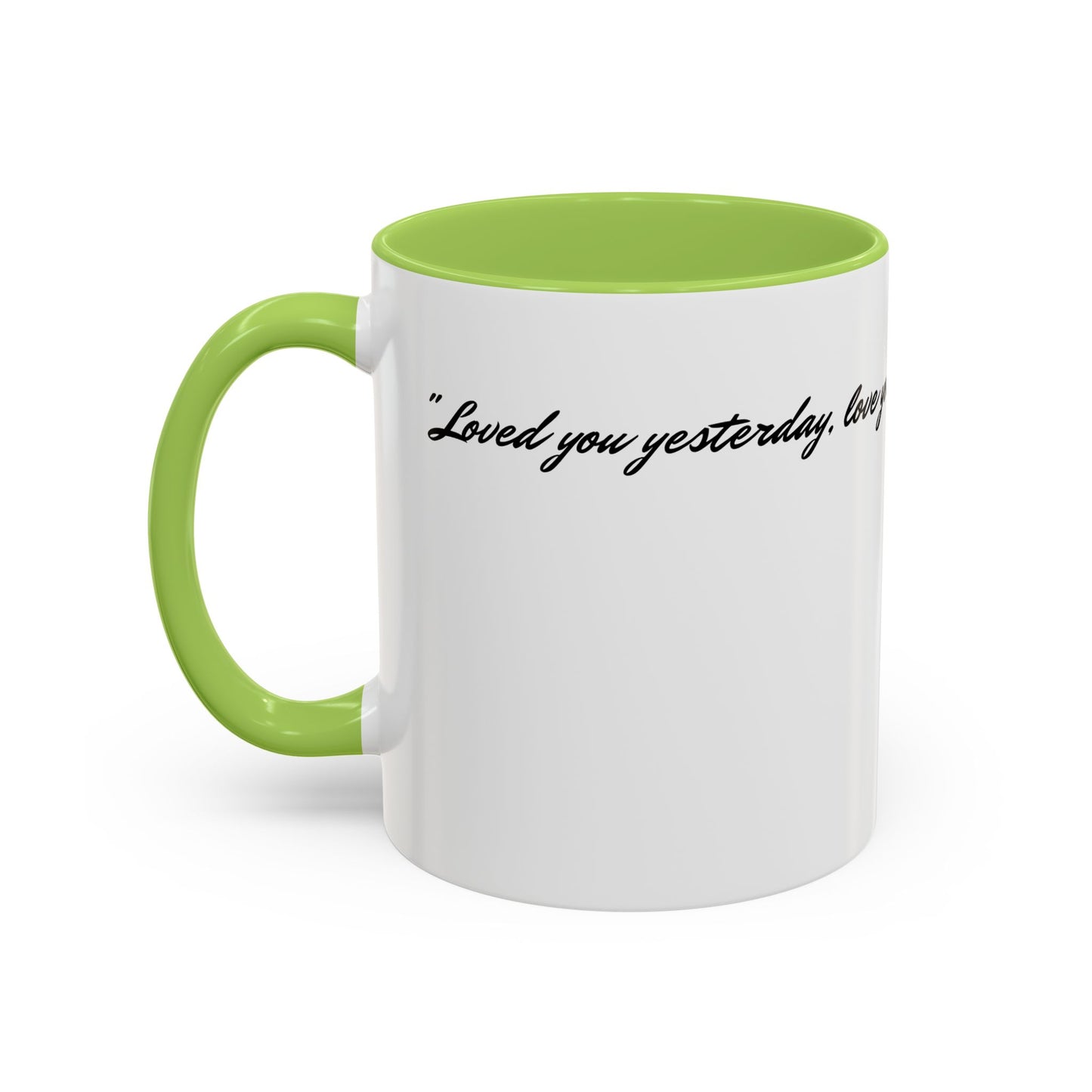 Romantic Coffee Mug — "Loved you yesterday, love you still, always have, always will"