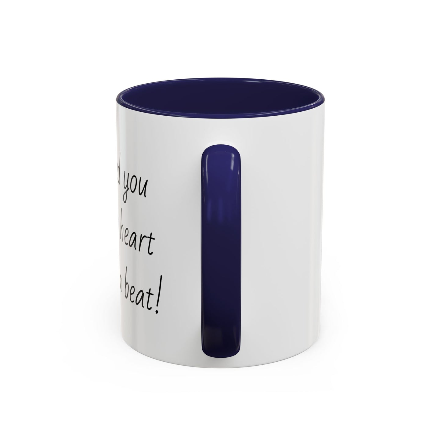 Romantic Coffee Mug - I Need You Like A Heart Needs A Beat