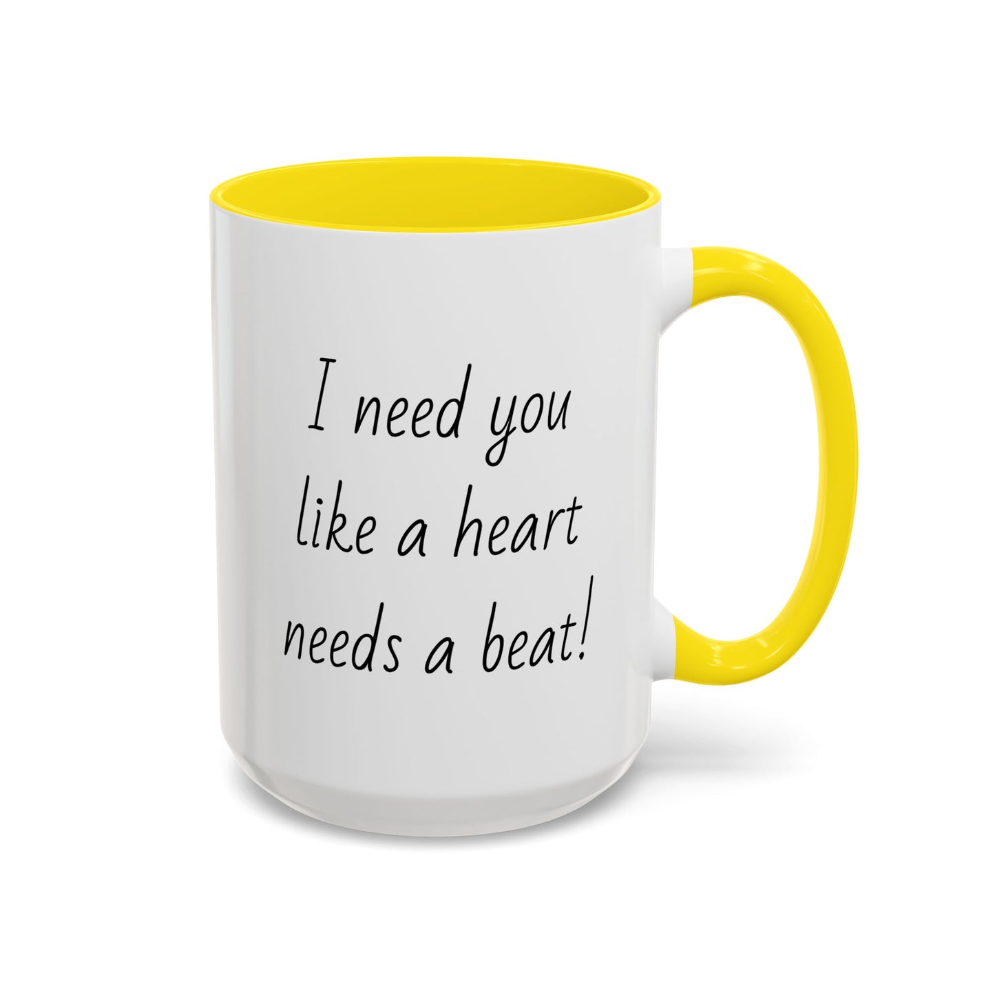 Romantic Coffee Mug - I Need You Like A Heart Needs A Beat