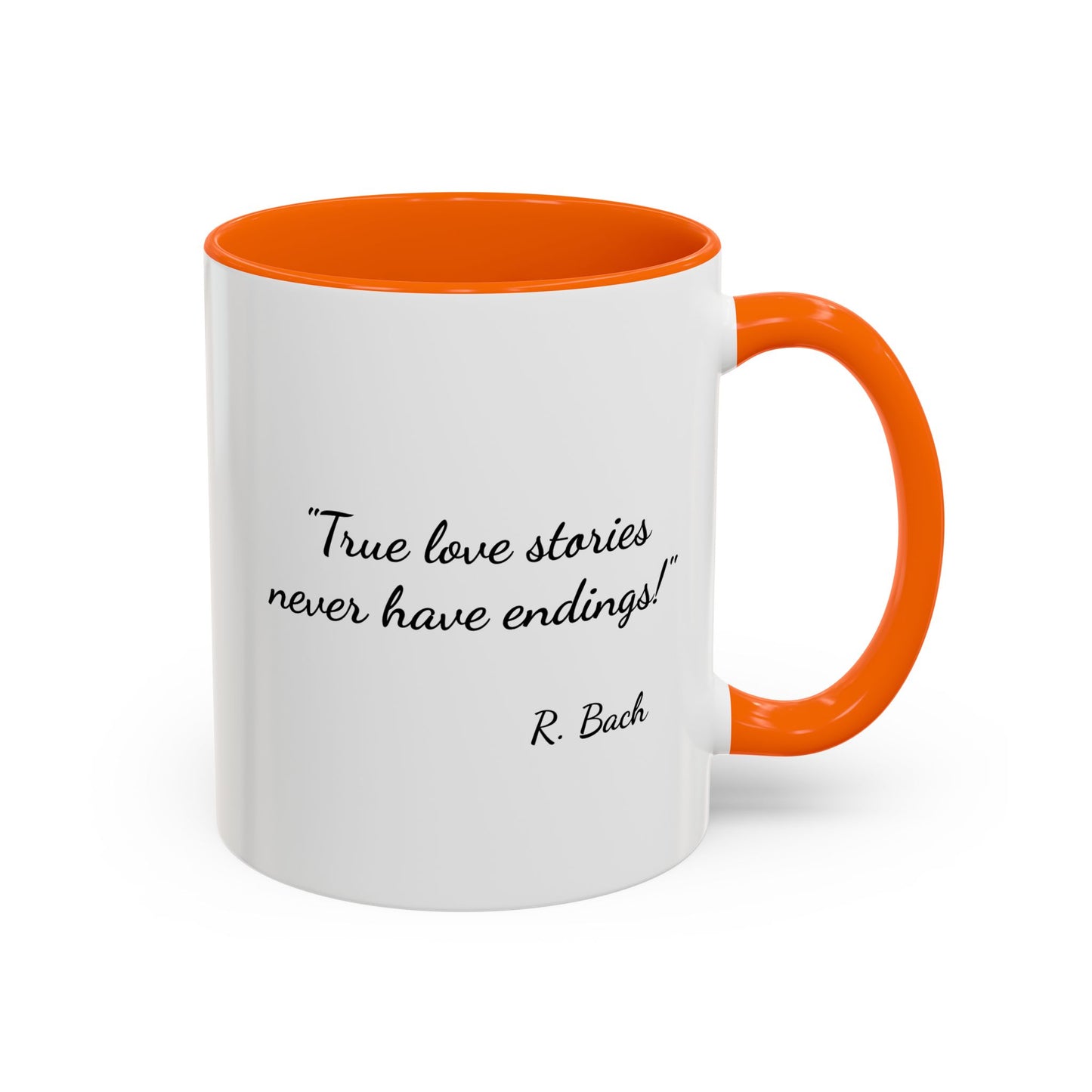 Romantic Coffee Mug  — "True love stories never have endings" by R. Bach