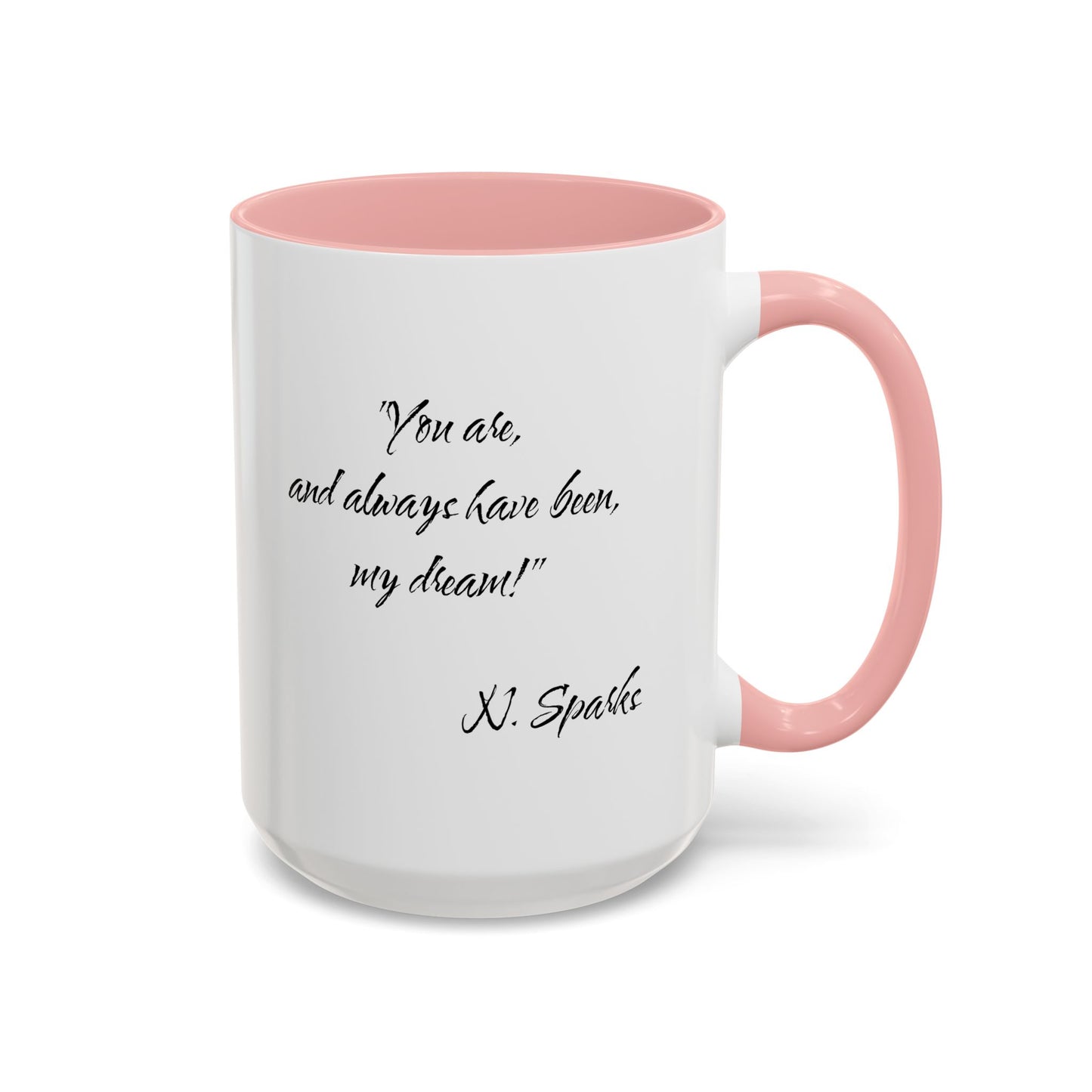 Romantic Coffee Mug — "You are, and always have been, my dream!"