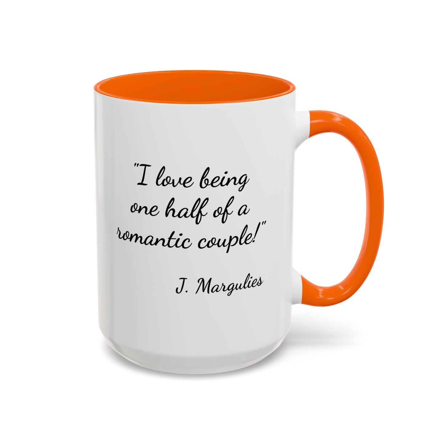 Romantic Coffee Mug — "I love being one half of a romantic couple"