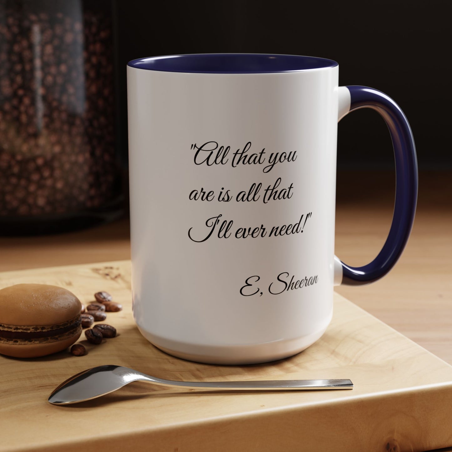 Romantic Coffee Mug "All That You Are is All I'll Ever Need
