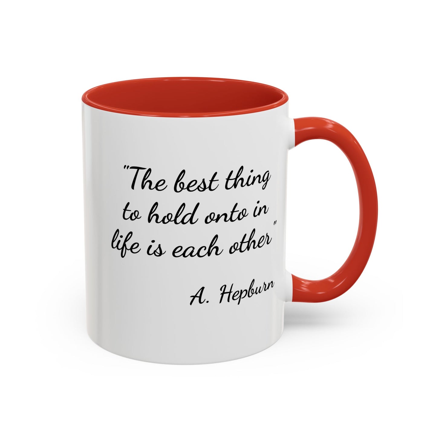 Romantic Coffee Mug — "The best thing to hold onto in life is each other" Audrey Hepburn Quote
