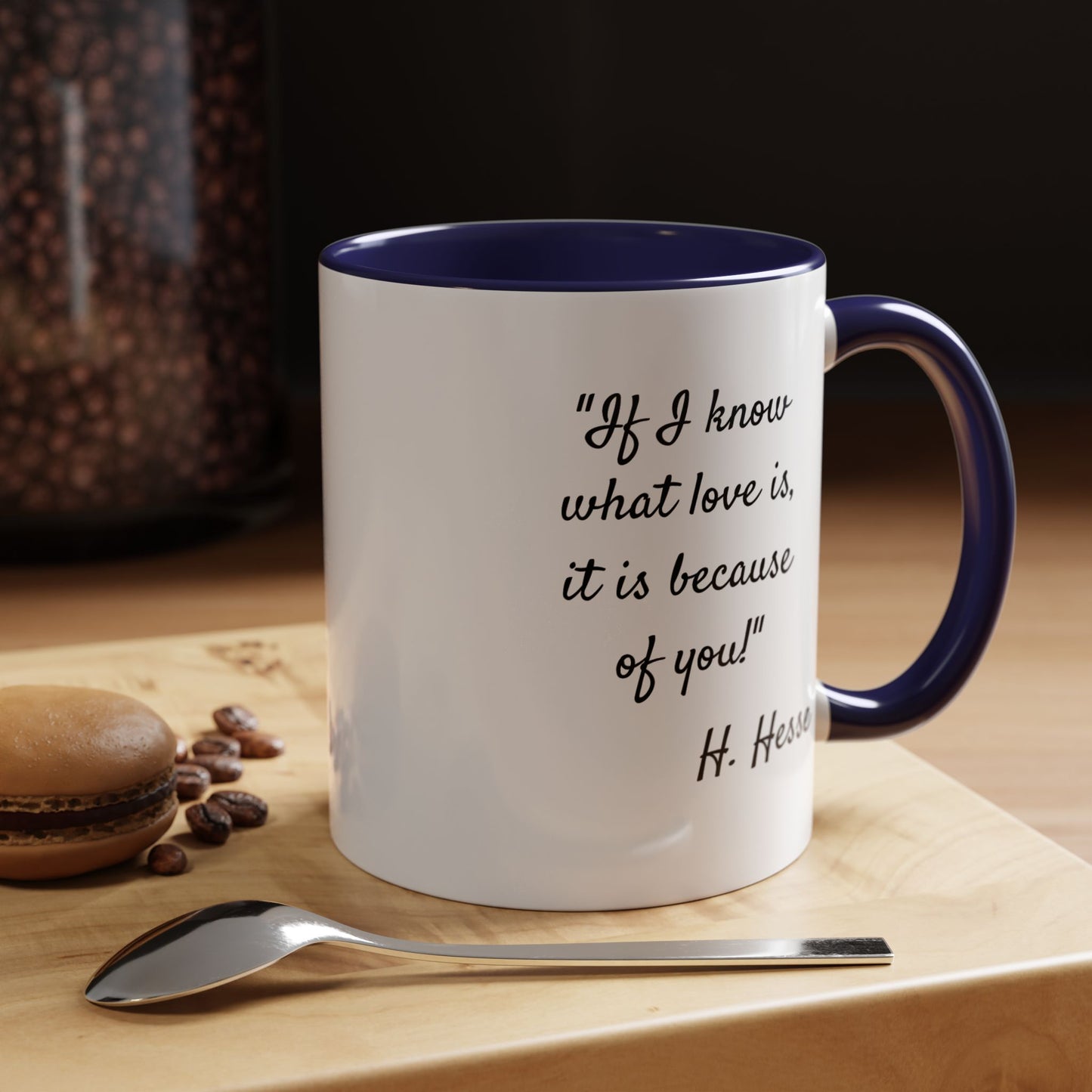 Romantic Coffee Mug — "If I know what love is, it is because of you!" a H. Hesse Quote