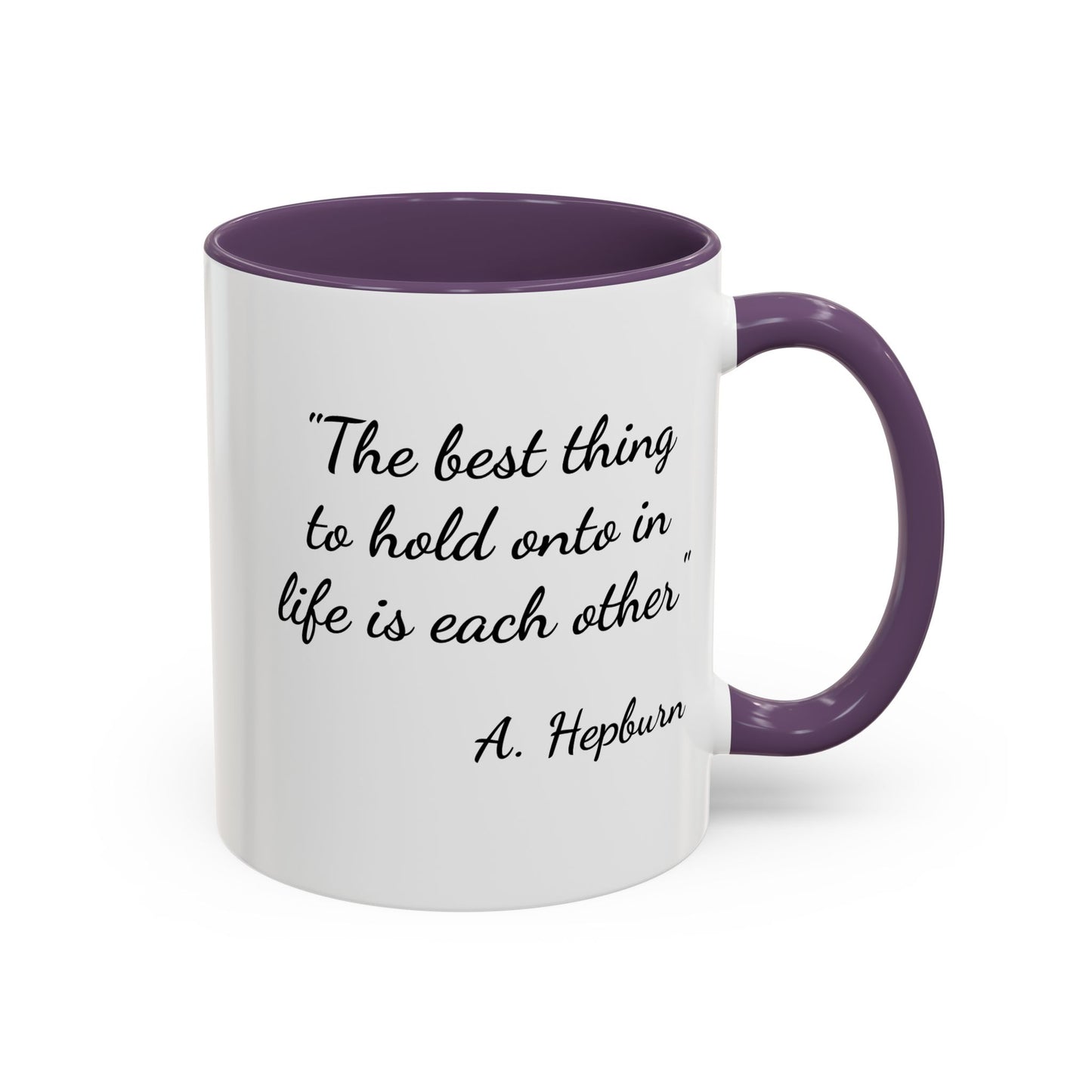 Romantic Coffee Mug — "The best thing to hold onto in life is each other" Audrey Hepburn Quote