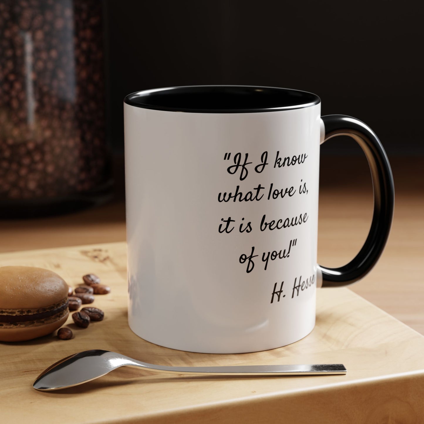 Romantic Coffee Mug — "If I know what love is, it is because of you!" a H. Hesse Quote
