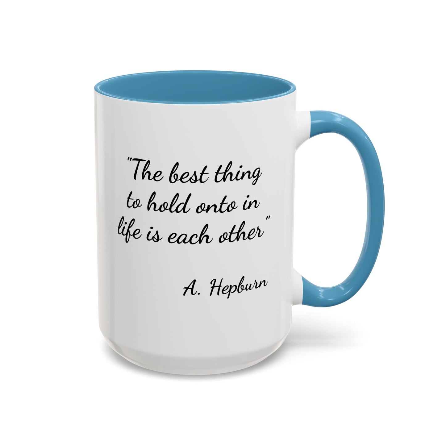 Romantic Coffee Mug — "The best thing to hold onto in life is each other" Audrey Hepburn Quote