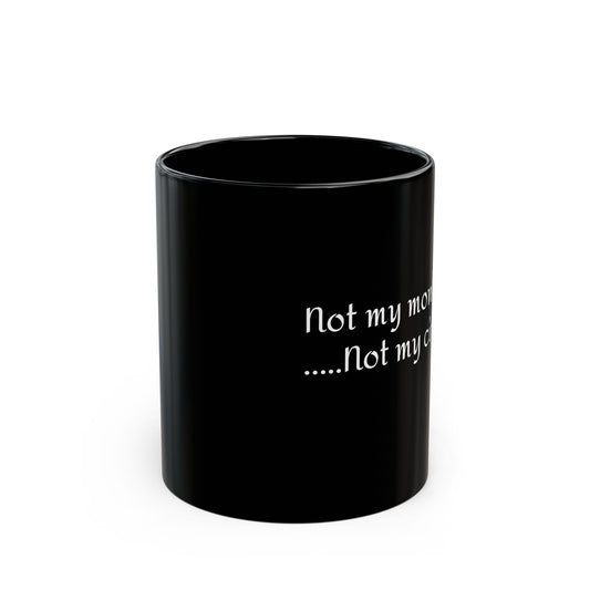 Humorous Black Mug - "Not My Monkeys, Not My Circus!" - Funny Coffee Cup for Office, Gift for Friends, Sassy Mug, Birthday Present