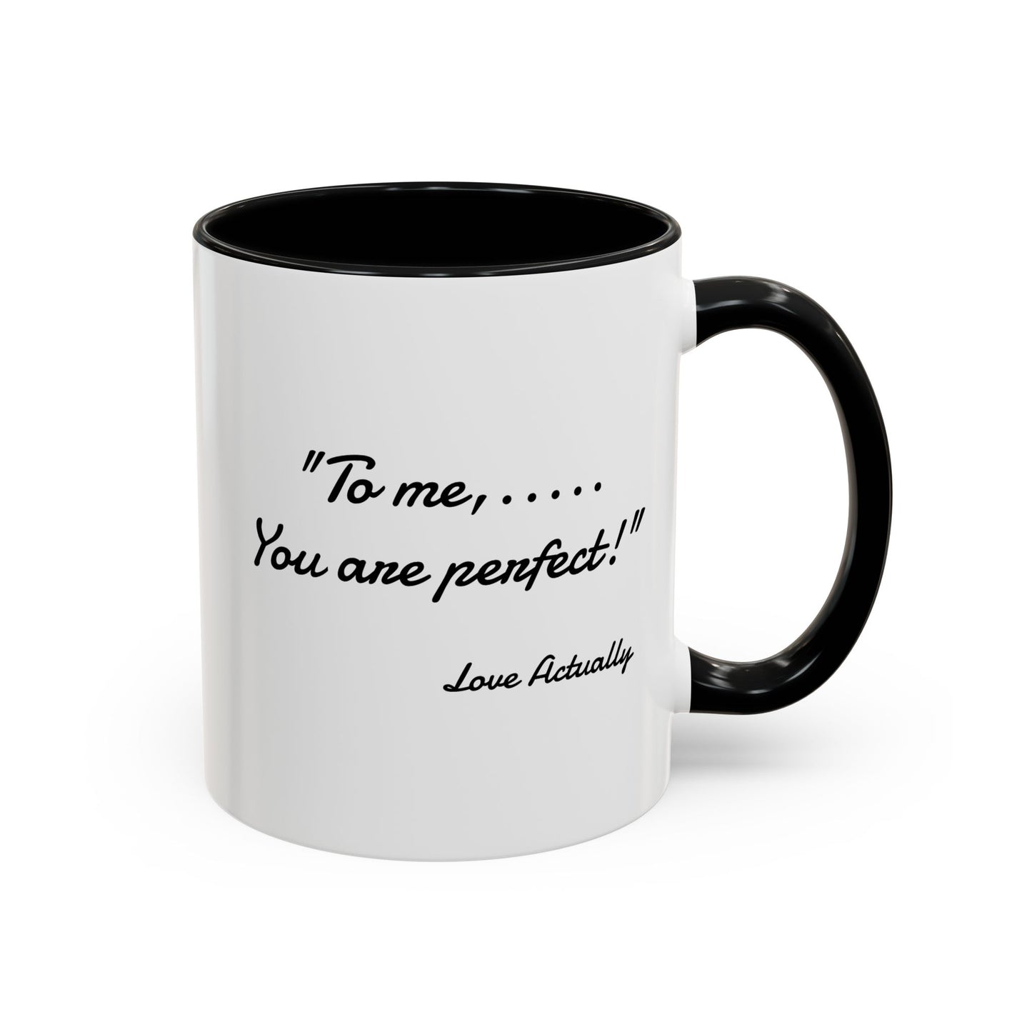 Romantic Coffee Mug — "To me... You are perfect!"