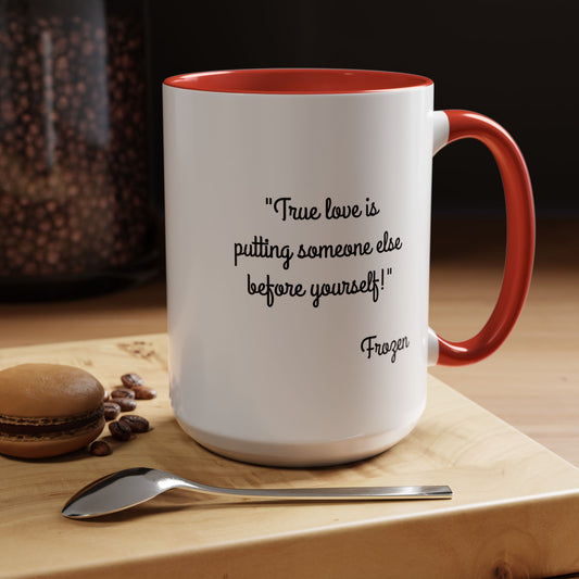Romantic Coffee Mug -  "True love is putting someone else before yourself!"