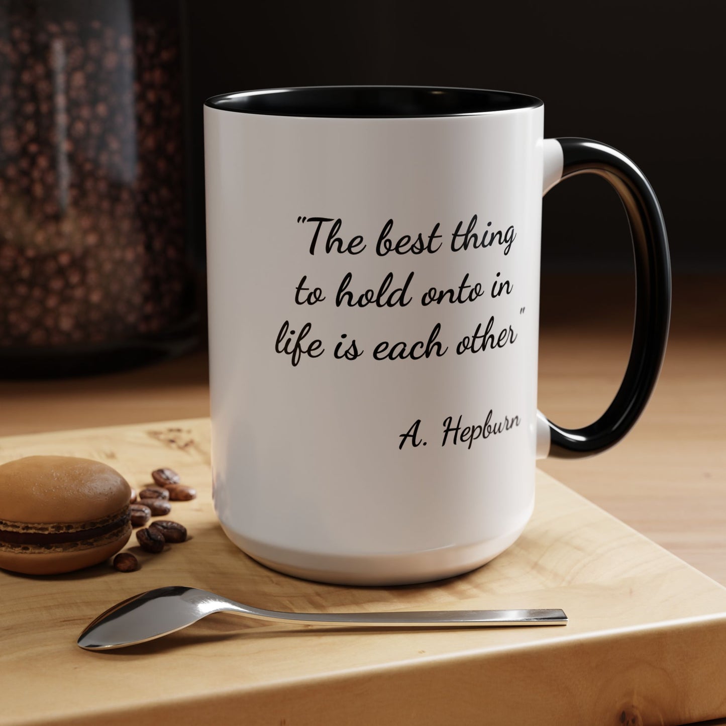 Romantic Coffee Mug — "The best thing to hold onto in life is each other" Audrey Hepburn Quote