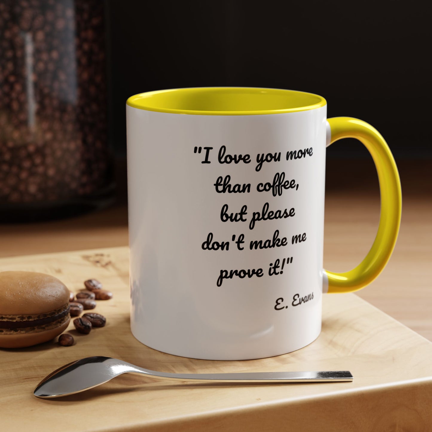 Romantic Coffee Mug — "I love you more than coffee, but please don't make me prove it!" Romantic Accent Mug