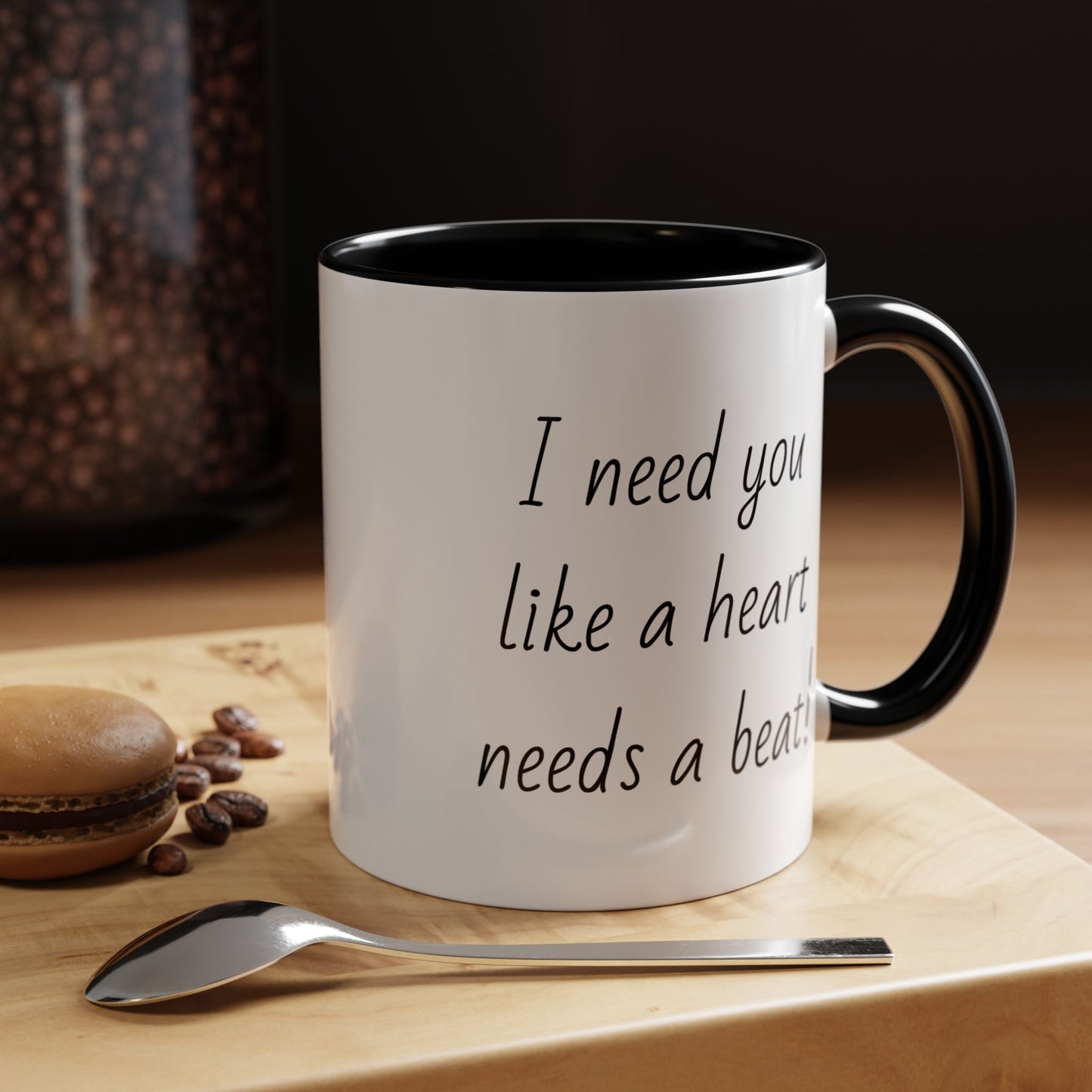 Romantic Coffee Mug - I Need You Like A Heart Needs A Beat